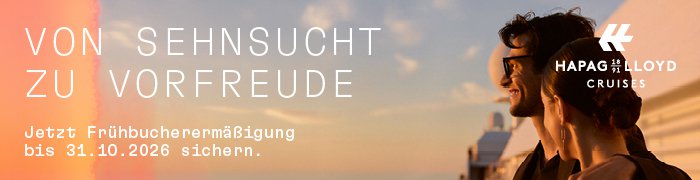 Von Sehnsucht zu Vorfreude. Jetzt Frühbucherermäßigung bis 31.10.2026 sichern. | © Hapag-Lloyd Cruises