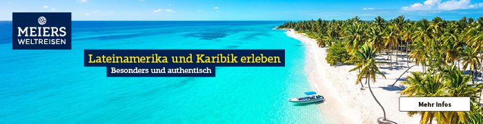 Banner Lateinamerika und Karibik erleben. Besonders und authentisch | © MEIERS WELTREISEN